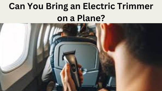 Can You Bring an Electric Trimmer on a Plane?